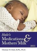 Hale Thomas W.: Hale´s Medications & Mothers´ Milk (TM) 2021 : A Manual of Lactational Phar