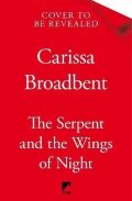 Broadbent Carissa: The Serpent and the Wings of Night: The hotly anticipated romantasy sensati