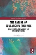 Kvernbekk Tone: The Nature of Educational Theories : Goal-Directed, Equivalence and Interle