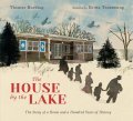 Harding Thomas: The House by the Lake: The Story of a Home and a Hundred Years of History