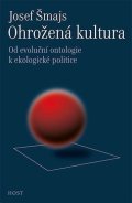 Šmajs Josef: Ohrožená kultura: Od evoluční ontologie k ekologické politice