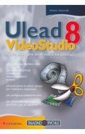 Kostráb Anton: Ulead VideoStudio 8 - tipy a triky pro střih videa na počítači