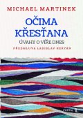 : Očima křesťana - Úvahy o víře dnes