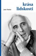 Vanier Jean: Krása lidskosti