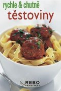 kolektiv autorů: Těstoviny - rychle & chutně