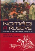 Knobloch Edgar: Nomádi a Rusové -Asijské vlivy v ruských dějinách