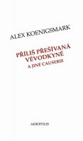 Koenigsmark Alex: Příliš přešívaná vévodkyně a jiné causer