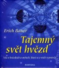 Bauer Erich: Tajemný svět hvězd - Vše o hvězdách a mýtech, které se o nich vyprávějí