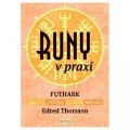 Thorsson Edred: Runy v praxi - FUTHARK - amulety - věštění - cvičení - rituály