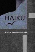 Soustružníková Katka: Haiku