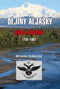 Podhorský Mirolsav: Dějiny Aljašky - Ruská Amerika 1732-1867