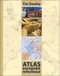 Dowley Tim: Atlas evropské reformace