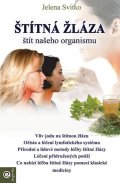 Svitko Jelena: Štítná žláza štít našeho organismu
