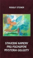 Steiner Rudolf: Stavební kameny pro pochopení mysteria Golgoty