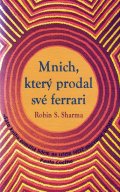 Sharma Robin S.: Mnich, který prodal své ferrari