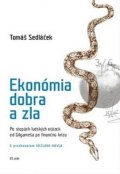 Sedláček Tomáš: Ekonómia dobra a zla - Po stopách ľudských otázok od Gilgameša po fi nančnú