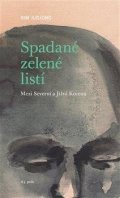 Jugjoung Kim: Spadané zelené listí - Mezi Severní a Jižní Koreou