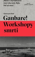 Boni Katarzyna: Ganbare! Workshopy smrti