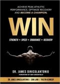 DiNicolantonio James: WIN: Achieve Peak Athletic Performance, Optimize Recovery and Become a Cham