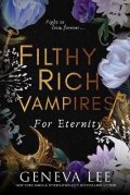 Lee Geneva: Filthy Rich Vampires 4: For Eternity