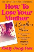 -: How to Lose Your Mother