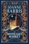 Harrisová Joanne: The Moonlight Market: NEVERWHERE meets STARDUST in this spellbinding new fa