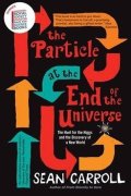 Carroll Sean B.: The Particle at the End of the Universe : The Hunt for the Higgs and the Di