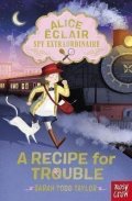 Todd Taylor Sarah: Alice Eclair, Spy Extraordinaire! A Recipe for Trouble