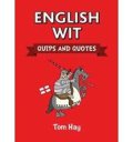 Hay Tom: English Wit - Quips and Quotes
