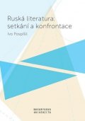 Pospíšil Ivo: Ruská literatura: setkání a konfrontace