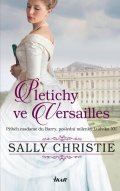 Christie Sally: Pletichy ve Versailles - Příběh madame du Barry, poslední milenky Ludvíka X