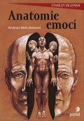 Keleman Stanley: Anatomie emocí - Struktury lidské zkušenosti
