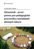 kolektiv autorů: Zdravotník - první pomoc pro pedagogické pracovníky a pořadatele dětských t