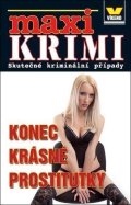 kolektiv autorů: Maxi krimi - Konec krásné prostitutky