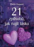 Franckh Pierre: 21 způsobů, jak najít lásku
