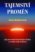 Kinkorová Zoša: Tajemství proměn - Jak porozumět kosmickým vlivům a rozvíjet svoji osobnost