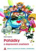 Stoličný Peter: Pohádky o dopravních značkách - Zábava a poučení pro školáky i předškoláky