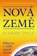 Tolle Eckhart: Nová země - Objevte v sobě smysl života