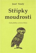 Veselý Josef: Střípky moudrosti: Další příběhy ze života Mistra