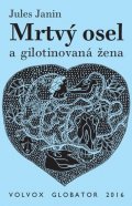 Janin Jules: Mrtvý osel a gilotinovaná žena