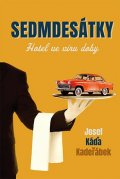 Kadeřábek Josef Káďa: Sedmdesátky - Hotel ve víru doby