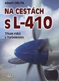 Orlita Albert: Na cestách s L-410 - Třicet roků s Turboletem