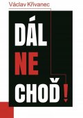 Křivanec Václav: Dál nechoď!