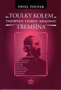 Toufar Pavel: Toulky kolem Třemšína - tajemnou českou krajinou