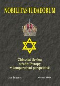 Županič Jan: Nobilitas Iudaeorum - Židovská šlechta střední Evropy v komperativní