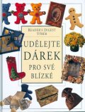 kolektiv autorů: Udělejte dárek pro své blízké