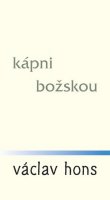 Hons Václav: Kápni božskou