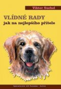 Suchel Viktor: Vlídné rady jak na nejlepšího přítele