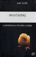 Kolář Petr: Mortadej s předmluvou Arnošta Lustiga