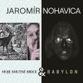 Nohavica Jarek: Jaromír Nohavica: Babylon + Moje smutné srdce 2 - CD